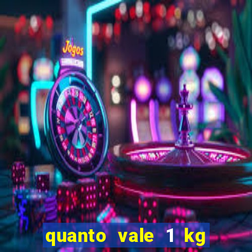 quanto vale 1 kg de lacre de latinha 2024